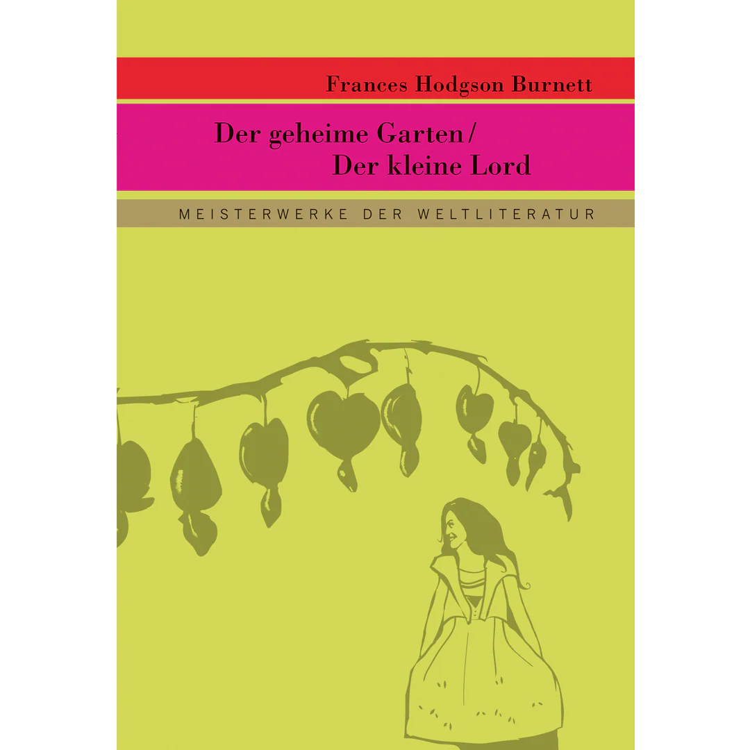 Frances Hodgson Burnett: Der geheime Garten/Der kleine Lord